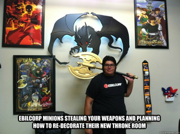 EbilCorp minion be stealing Artix's weapons and loot EbilCorp be stealing weapons and loot